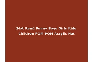 [Hot Item] Funny Boys Girls Kids Children POM POM Acrylic Hat