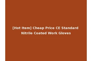 [Hot Item] Cheap Price CE Standard Nitrile Coated Work Gloves