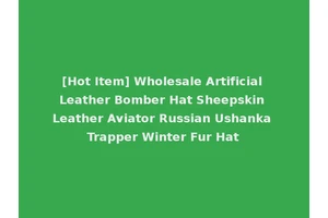 [Hot Item] Wholesale Artificial Leather Bomber Hat Sheepskin Leather Aviator Russian Ushanka Trapper Winter Fur Hat