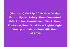 [Hot Item] Ce S1p 2019 New Design Fabric Upper Safety Shoe Cemented EVA Rubber Men/Women Work Shoe/Footwear/Boot Good Sale Lightweight Wearproof Metal-Free MID Heel Ak8028