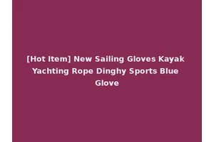 [Hot Item] New Sailing Gloves Kayak Yachting Rope Dinghy Sports Blue Glove