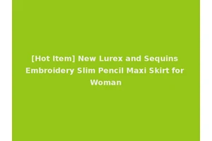 [Hot Item] New Lurex and Sequins Embroidery Slim Pencil Maxi Skirt for Woman