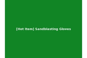 [Hot Item] Sandblasting Gloves