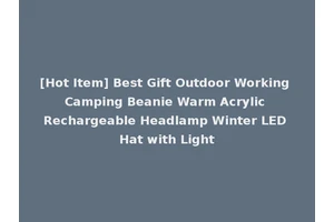 [Hot Item] Best Gift Outdoor Working Camping Beanie Warm Acrylic Rechargeable Headlamp Winter LED Hat with Light