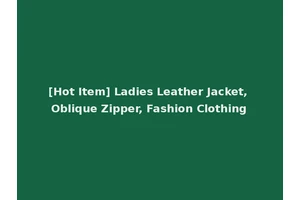 [Hot Item] Ladies Leather Jacket, Oblique Zipper, Fashion Clothing