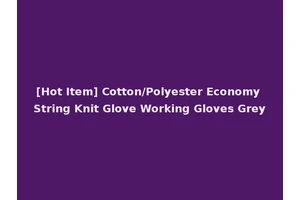 [Hot Item] Cotton/Polyester Economy String Knit Glove Working Gloves Grey