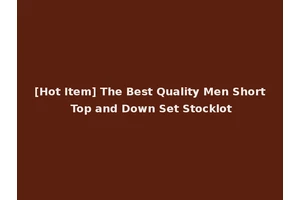 [Hot Item] The Best Quality Men Short Top and Down Set Stocklot