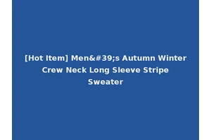 [Hot Item] Men's Autumn Winter Crew Neck Long Sleeve Stripe Sweater