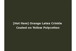[Hot Item] Orange Latex Crinkle Coated on Yellow Polycotton
