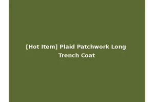 [Hot Item] Plaid Patchwork Long Trench Coat
