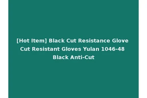 [Hot Item] Black Cut Resistance Glove Cut Resistant Gloves Yulan 1046-48 Black Anti-Cut