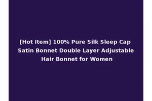 [Hot Item] 100% Pure Silk Sleep Cap Satin Bonnet Double Layer Adjustable Hair Bonnet for Women