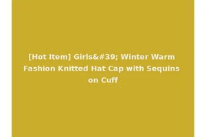 [Hot Item] Girls' Winter Warm Fashion Knitted Hat Cap with Sequins on Cuff