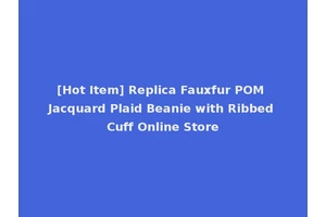 [Hot Item] Replica Fauxfur POM Jacquard Plaid Beanie with Ribbed Cuff Online Store