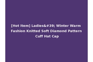 [Hot Item] Ladies' Winter Warm Fashion Knitted Soft Diamond Pattern Cuff Hat Cap