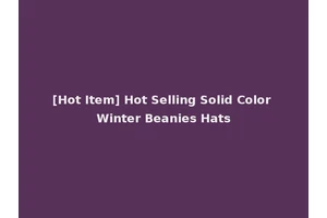 [Hot Item] Hot Selling Solid Color Winter Beanies Hats