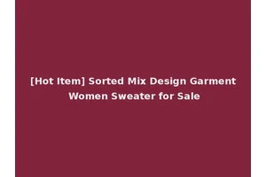 [Hot Item] Sorted Mix Design Garment Women Sweater for Sale