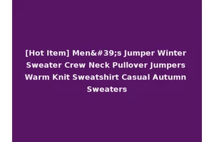 [Hot Item] Men's Jumper Winter Sweater Crew Neck Pullover Jumpers Warm Knit Sweatshirt Casual Autumn Sweaters