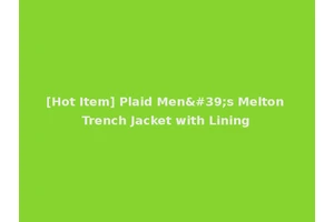 [Hot Item] Plaid Men's Melton Trench Jacket with Lining