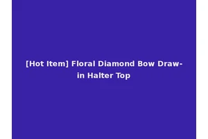 [Hot Item] Floral Diamond Bow Draw-in Halter Top