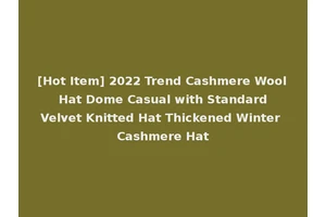 [Hot Item] 2022 Trend Cashmere Wool Hat Dome Casual with Standard Velvet Knitted Hat Thickened Winter Cashmere Hat