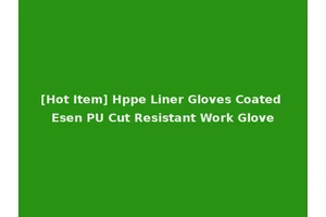 [Hot Item] Hppe Liner Gloves Coated Esen PU Cut Resistant Work Glove