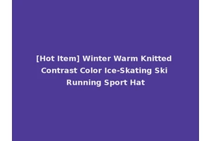 [Hot Item] Winter Warm Knitted Contrast Color Ice-Skating Ski Running Sport Hat