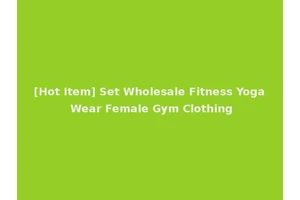 [Hot Item] Set Wholesale Fitness Yoga Wear Female Gym Clothing