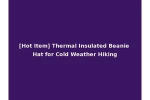 [Hot Item] Thermal Insulated Beanie Hat for Cold Weather Hiking