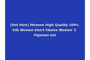 [Hot Item] Momme High Quality 100% Silk Women Short Sleeve Women′ S Pajamas Set
