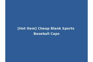 [Hot Item] Cheap Blank Sports Baseball Caps