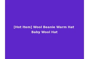 [Hot Item] Wool Beanie Warm Hat Baby Wool Hat