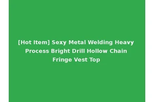 [Hot Item] Sexy Metal Welding Heavy Process Bright Drill Hollow Chain Fringe Vest Top