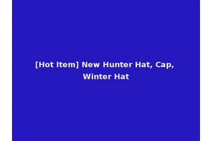 [Hot Item] New Hunter Hat, Cap, Winter Hat