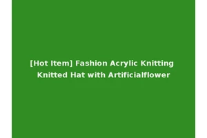 [Hot Item] Fashion Acrylic Knitting Knitted Hat with Artificialflower