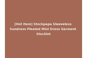 [Hot Item] Stockpapa Sleeveless Sundress Pleated Mini Dress Garment Stocklot