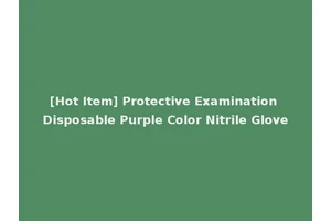 [Hot Item] Protective Examination Disposable Purple Color Nitrile Glove