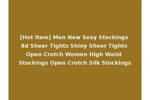 [Hot Item] Men New Sexy Stockings 8d Sheer Tights Shiny Sheer Tights Open Crotch Women High Waist Stockings Open Crotch Silk Stockings
