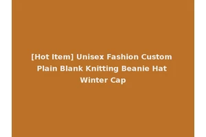 [Hot Item] Unisex Fashion Custom Plain Blank Knitting Beanie Hat Winter Cap