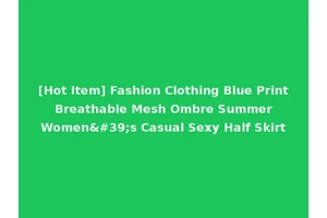 [Hot Item] Fashion Clothing Blue Print Breathable Mesh Ombre Summer Women's Casual Sexy Half Skirt
