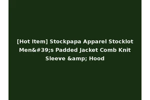 [Hot Item] Stockpapa Apparel Stocklot Men's Padded Jacket Comb Knit Sleeve &amp; Hood