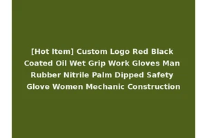 [Hot Item] Custom Logo Red Black Coated Oil Wet Grip Work Gloves Man Rubber Nitrile Palm Dipped Safety Glove Women Mechanic Construction