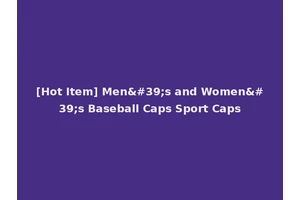 [Hot Item] Men's and Women's Baseball Caps Sport Caps