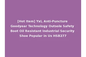 [Hot Item] Yxl, Anti-Puncture Goodyear Technology Outsole Safety Boot Oil Resistant Industrial Security Shoe Popular in Us HSB277