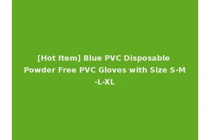 [Hot Item] Blue PVC Disposable Powder Free PVC Gloves with Size S-M-L-XL