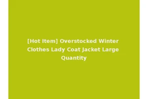 [Hot Item] Overstocked Winter Clothes Lady Coat Jacket Large Quantity