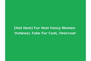 [Hot Item] Fur Vest Fancy Women Outwear, Fake Fur Coat, Overcoat