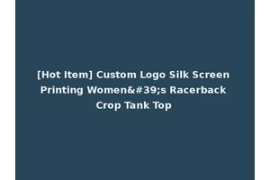 [Hot Item] Custom Logo Silk Screen Printing Women's Racerback Crop Tank Top