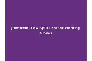 [Hot Item] Cow Split Leather Working Gloves