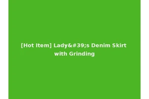 [Hot Item] Lady's Denim Skirt with Grinding